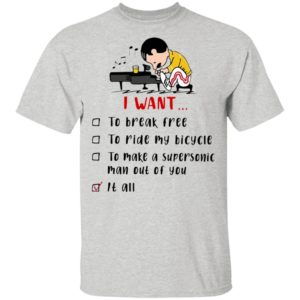 Freddie Mercury Play Piano I Want To Break Free To Ride My Bicycle To Make A Supersonic Man Out Of You Shirt