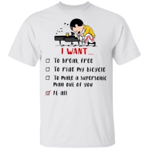 Freddie Mercury Play Piano I Want To Break Free To Ride My Bicycle To Make A Supersonic Man Out Of You Shirt