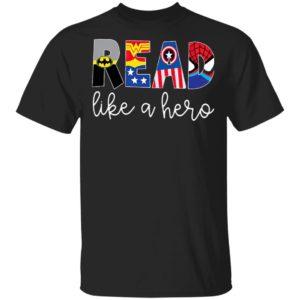 Batman Wonder Woman Captain America READ Like A Hero Shirt