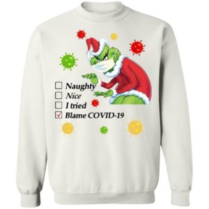 Santa Grinch mask naughty nice I tried blame Covid-19 Christmas sweatshirt