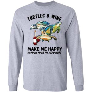 Turtles And Wine Make Me Happy Humans Make My Head Hurt Shirt