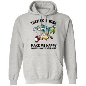 Turtles And Wine Make Me Happy Humans Make My Head Hurt Shirt