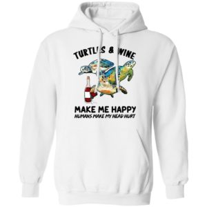 Turtles And Wine Make Me Happy Humans Make My Head Hurt Shirt
