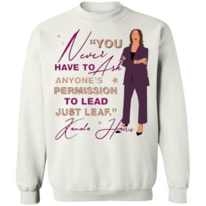 You never have to ask anyone’s permission to lead just lead Kamala shirt, ladies tee