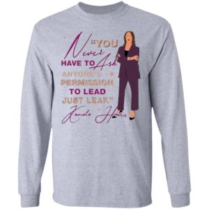 You never have to ask anyone’s permission to lead just lead Kamala shirt, ladies tee