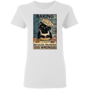 Baking Because Murder Is Wrong Black Cat Vintage Shirt