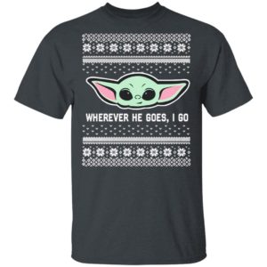 Baby Yoda Where He Goes I Go Ugly Christmas Sweater
