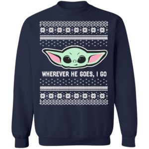 Baby Yoda Where He Goes I Go Ugly Christmas Sweater