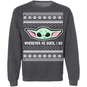 Baby Yoda Where He Goes I Go Ugly Christmas Sweater