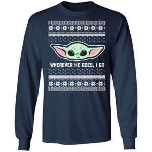 Baby Yoda Where He Goes I Go Ugly Christmas Sweater