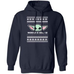 Baby Yoda Where He Goes I Go Ugly Christmas Sweater