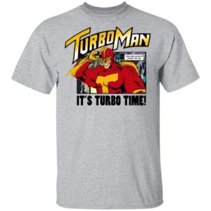 It’s Turbo time Turbo Man shirt, Hoodie, Long Sleeve, Hoodie