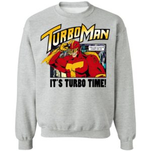 It’s Turbo time Turbo Man shirt, Hoodie, Long Sleeve, Hoodie