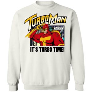 It’s Turbo time Turbo Man shirt, Hoodie, Long Sleeve, Hoodie