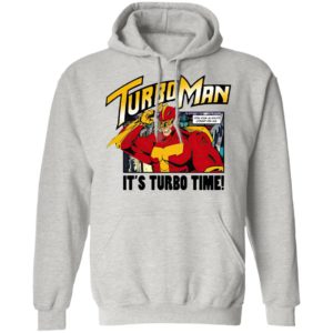 It’s Turbo time Turbo Man shirt, Hoodie, Long Sleeve, Hoodie
