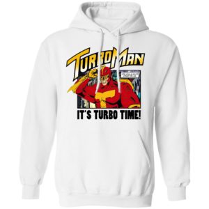 It’s Turbo time Turbo Man shirt, Hoodie, Long Sleeve, Hoodie