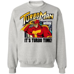 It’s Turbo time Turbo Man shirt, Hoodie, Long Sleeve, Hoodie