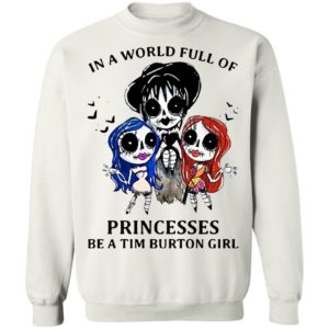 In A World Full Of Princesses Be A Tim Burton Girl Shirt