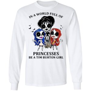 In A World Full Of Princesses Be A Tim Burton Girl Shirt