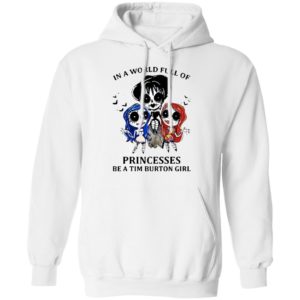 In A World Full Of Princesses Be A Tim Burton Girl Shirt
