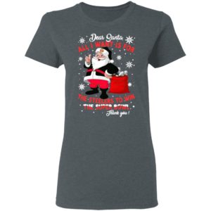 Dear Santa all I want is for the Chiefs to win the super bowl thank you Christmas shirt