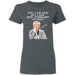 Yes I Am Old But I Saw Rod Stewart On Stage Signature Shirt