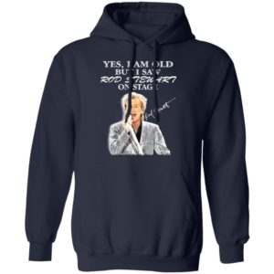 Yes I Am Old But I Saw Rod Stewart On Stage Signature Shirt