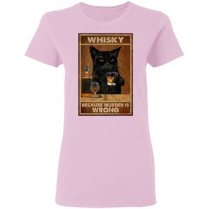 Whisky Because Murder Is Wrong Black Cat Vintage Shirt