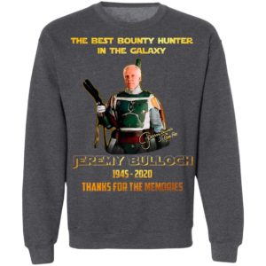 The Best Bounty Hunter In The Galaxy Jeremy Bulloch 1945 2020 Thank For The Memories Signature Shirt