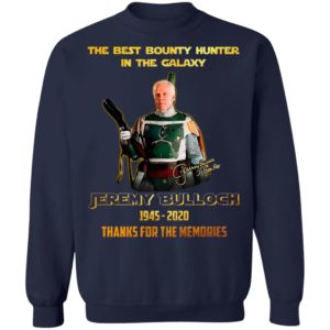 The Best Bounty Hunter In The Galaxy Jeremy Bulloch 1945 2020 Thank For The Memories Signature Shirt