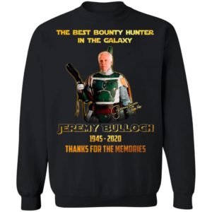The Best Bounty Hunter In The Galaxy Jeremy Bulloch 1945 2020 Thank For The Memories Signature Shirt