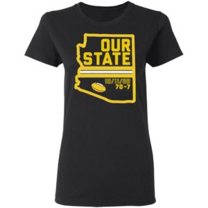Arizona Is Our State Shirt, Hoodie, Long Sleeve, Hoodie