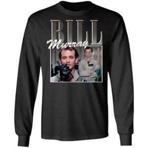 Bill Murray T-Shirt, Ladies Tee, Hoodie, Long Sleeve, Hoodie