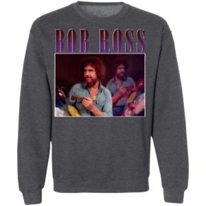 Bob Ross T-Shirt, Ladies Tee, Hoodie, Long Sleeve, Hoodie
