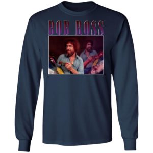 Bob Ross T-Shirt, Ladies Tee, Hoodie, Long Sleeve, Hoodie