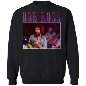 Bob Ross T-Shirt, Ladies Tee, Hoodie, Long Sleeve, Hoodie