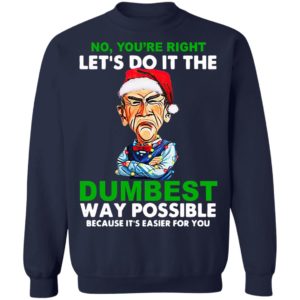 Santa Jeff Dunham Let’s do it the Dumbest way possible because it’s easier for you shirt
