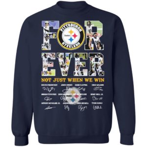 Pittsburgh Steelers Forever not just when we win signature shirt