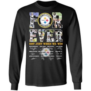 Pittsburgh Steelers Forever not just when we win signature shirt