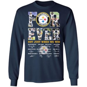 Pittsburgh Steelers Forever not just when we win signature shirt