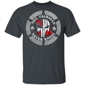 SKull American flag Till Valhalla Never Kneel shirt