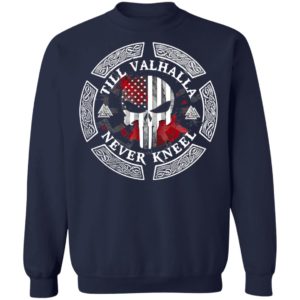 SKull American flag Till Valhalla Never Kneel shirt