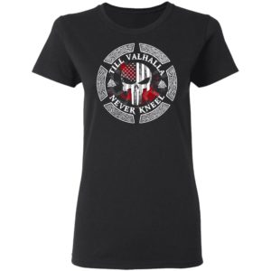 SKull American flag Till Valhalla Never Kneel shirt
