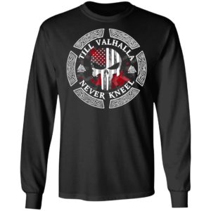 SKull American flag Till Valhalla Never Kneel shirt