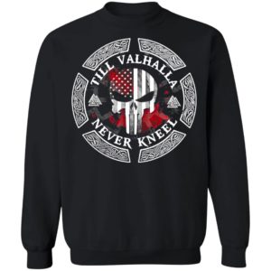 SKull American flag Till Valhalla Never Kneel shirt