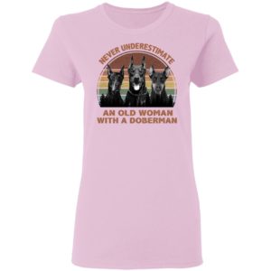 Never underestimate an old woman with a Doberman Vintage shirt
