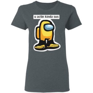 U Acting Kinda Sus Among Yellow And Black shirt, Hoodie, Long Sleeve, Hoodie