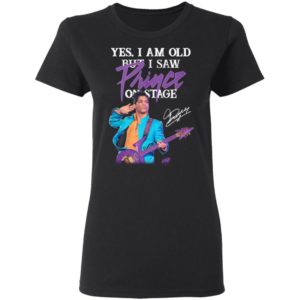Yes I Am Old But I Saw Prince On Stage Signature Shirt