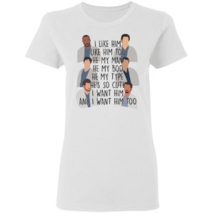 I Like Him Like Him Too He My Man He My Boo Shirt