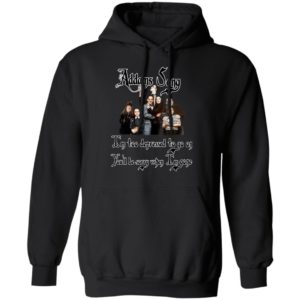 Addams Song I’m Too Depressed To Go On You’ll Be Sorry When I’m Gone Shirt